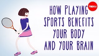 How playing sports benefits your body ... and your brain - Leah Lagos and Jaspal Ricky Singh