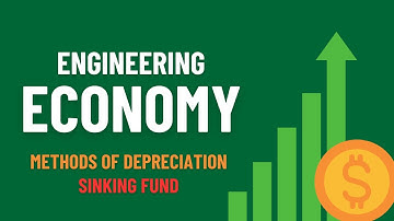 Engineering Economy Series - Methods of Depreciation - Sinking Fund Method