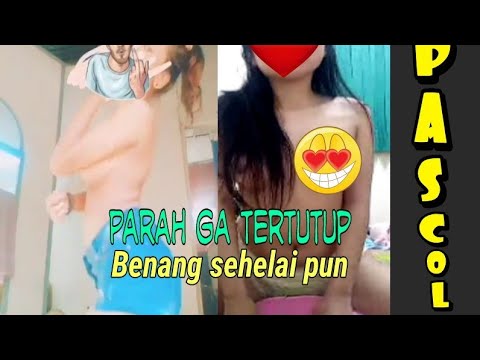 TIKTOK  parah BUGIL ga pake BAJU ,,PASCOL MANA PASCOL