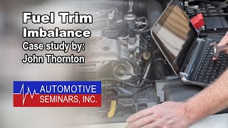 Fuel Trim Imbalance Case Study, presented by John Thornton