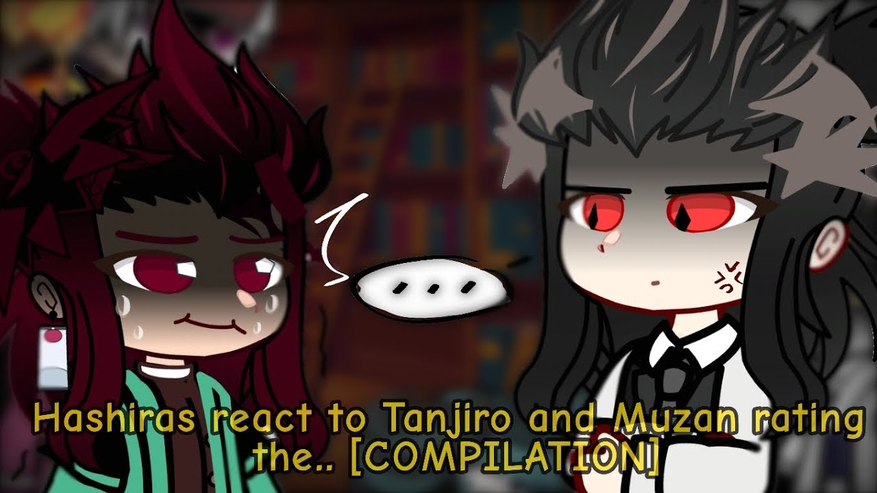 Hashiras react to Tanjiro and Muzan rating ... || GCRV || Demon Slayer || COMPILATION ||
