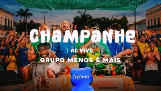 Grupo Menos É Mais - Champanhe Ao Vivo (Letra/Lyrics)