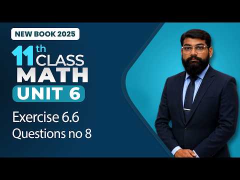 11th Class Math Unit 6 | Exercise 6.6 Questions 8 | 11th Class Math New Book 2025
