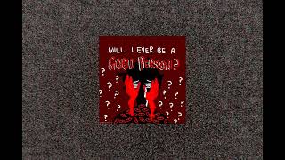 "Why am i such a bad person?" || Vent playlist