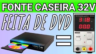 COMO FAZER FONTE DE BANCADA CASEIRA COM FONTE DE APARELHO DE DVD FONTE 32V
