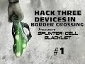 How To Hack Three Objectives And Places In Border Crossing - Splinter Cell Blacklist