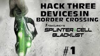 How To Hack Three Objectives And Places In Border Crossing - Splinter Cell Blacklist