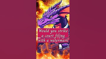 Would You Strike a Court Filing with a Watermark of a Large Dragon? | Ask the Judge