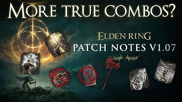 Elden ring patch 1.07 More TRUE COMBOS? Amazing buffs and more!