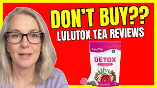 LULUTOX DETOX TEA - (🛑HONEST REVIEW!🛑) Lulutox Detox Tea Review Loss - Lulutox Scam? Lulutox Reviews