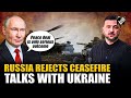 Russia says talk of a ceasefire, rather than a full peace deal, in Ukraine is simply not serious