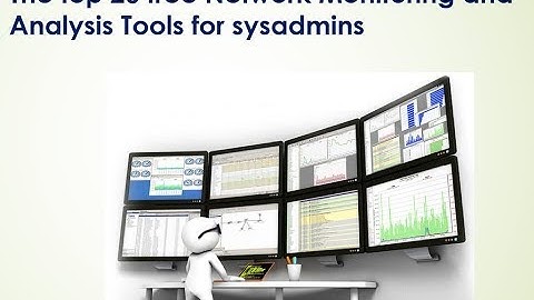 The top 10 free Network Monitoring and Analysis Tools for Networks I System Admin