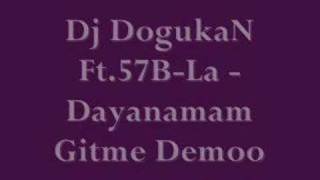 Dj DogukaN Ft.57B-La - Dayanamam Gitme Demo Resimi