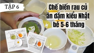 CÁCH CHẾ BIẾN RAU CỦ CHO BÉ ĂN DẶM KIỂU NHẬT GIAI ĐOẠN 5-6 THÁNG TUỔI// PEANUT ĂN DẶM TẬP 6