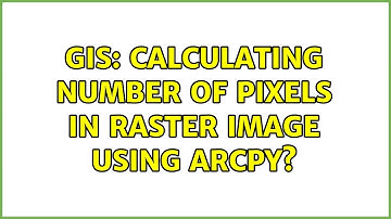 GIS: Calculating number of pixels in raster image using ArcPy? (2 Solutions!!)