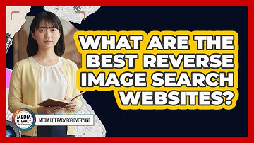 What Are The Best Reverse Image Search Websites?