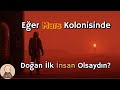 Eğer Mars Kolonisinde Doğan İlk İnsan Olsaydın? 🚀