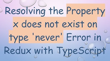 Resolving the Property x does not exist on type 