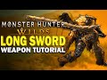 Monster Hunter Wilds: Long Sword Tutorial