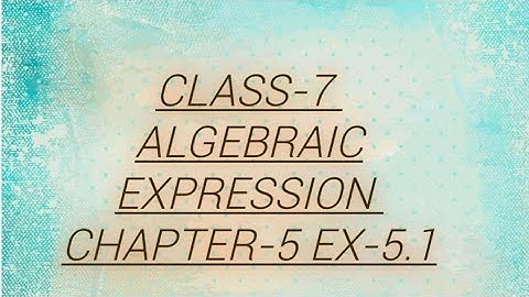 Algebraic Expressions  for class 7 chapter-5| ex-5.1| pc mathematic tutor