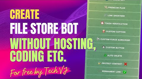 How To Create File Store Bot Without Hosting Coding For Free With Advance Feature | Tech VJ
