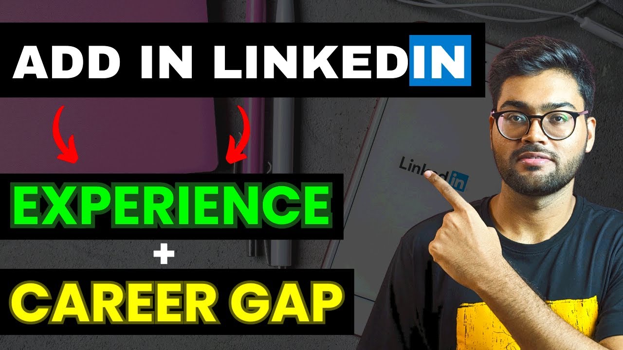 How to add ( EXPERIENCE + CAREER GAP ) in LINKEDIN | Full Tutorial ...