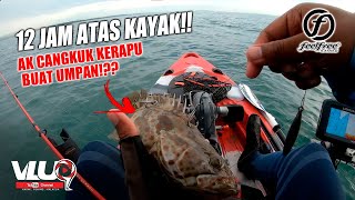 12 JAM ATAS KAYAK! HASIL PADU! - VLUQ#158 - Kayak Fishing Malaysia