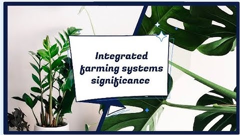Integrated Farming Systems: Sustainable Agriculture for Maximum Productivity & Profit!