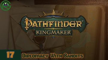 Pathfinder: Kingmaker -- Episode 17: Diplomacy With Bandits