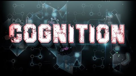 Cognition 100% (Extreme Demon) by Endlevel | Geometry Dash