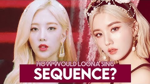 How would LOONA sing "Sequence" by IZ*ONE?