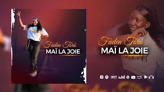 Maï La Joie  - Faden Tôrô (Son Officiel 2026)