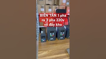 BIẾN TẦN 1 pha ra 3 pha 220v về đầy kho
