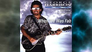 George Harrison - When We Was Fab - Instrumental