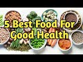 Five best food for good health  super food   balanced diet  dr veena pradhan