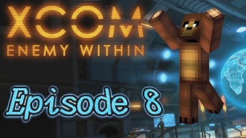X-COM Enemy Within: Impossible Ironman - Episode 8: Let