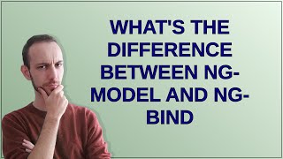 What's the difference between ng-model and ng-bind