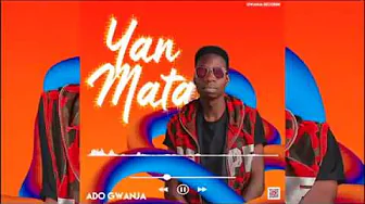 Ado Gwanja Yan Mata Official Music 2020 Ado Gwanja Yan Mata Official Music 2020