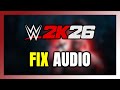 How to FIX WWE 2K26 No Audio/Sound Not Working