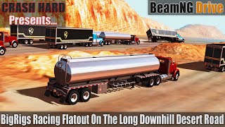 BeamNG Drive - BigRigs Racing Flatout On The Long Downhill Desert Road
