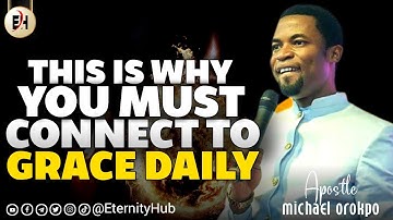 THIS IS WHY YOU MUST CONNECT TO GRACE DAILY || APOSTLE OROKPO MICHAEL