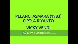 VICKY VENDI PELANGI ASMARA 1983  CIPT A RIYANTO