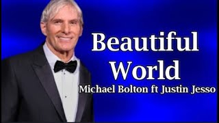 Michael Bolton - Beautiful World ft Justin Jesso (Lyrics)