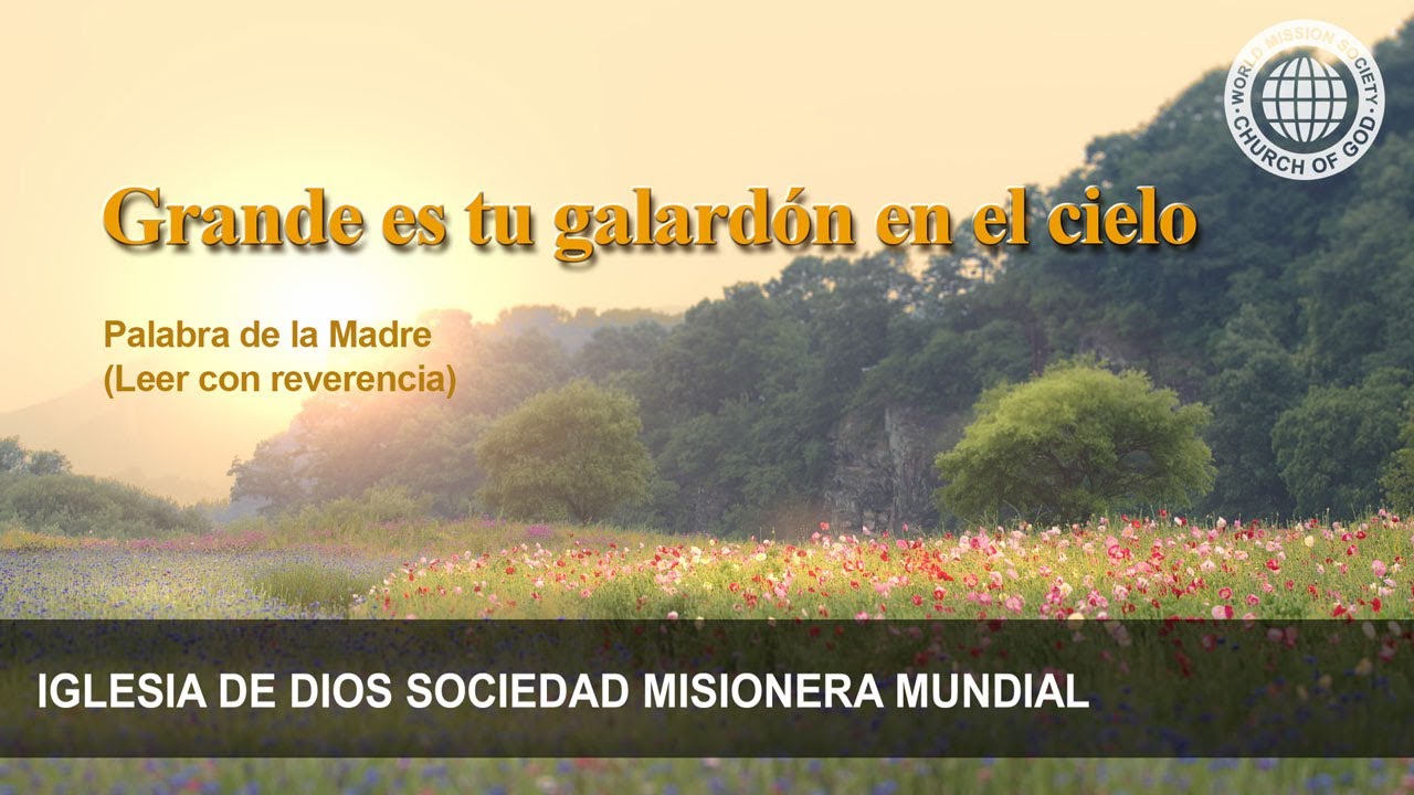 Grande es tu galardón en el cielo | Dios Madre, IDDSMM