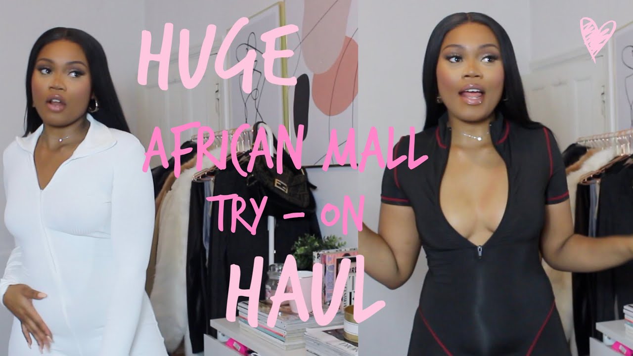 HUGE AFRICAN MALL TRY ON HAUL