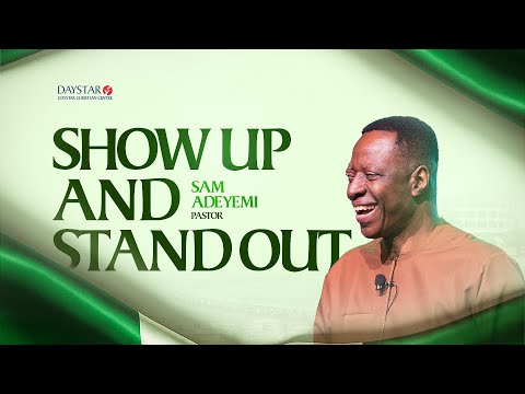 Show Up and Stand Out | Pastor Sam Adeyemi | Sunday, October 5, 2025