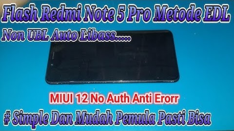 CARA FLASH REDMI NOTE 5 PRO ( WHYRED ) METODE EDL TANPA AUTH TESTED ANTI ERORR !