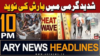 Ary News 10 Pm Headlines | 27Th May 2024 | Weather - Latest Update