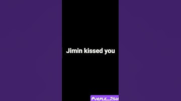 Tap challenge (3/7) Jimin kissed you because...don