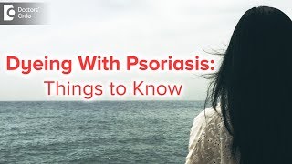 Dyeing hair with Psoriasis : 5 Things to know before - Dr. Rasya Dixit